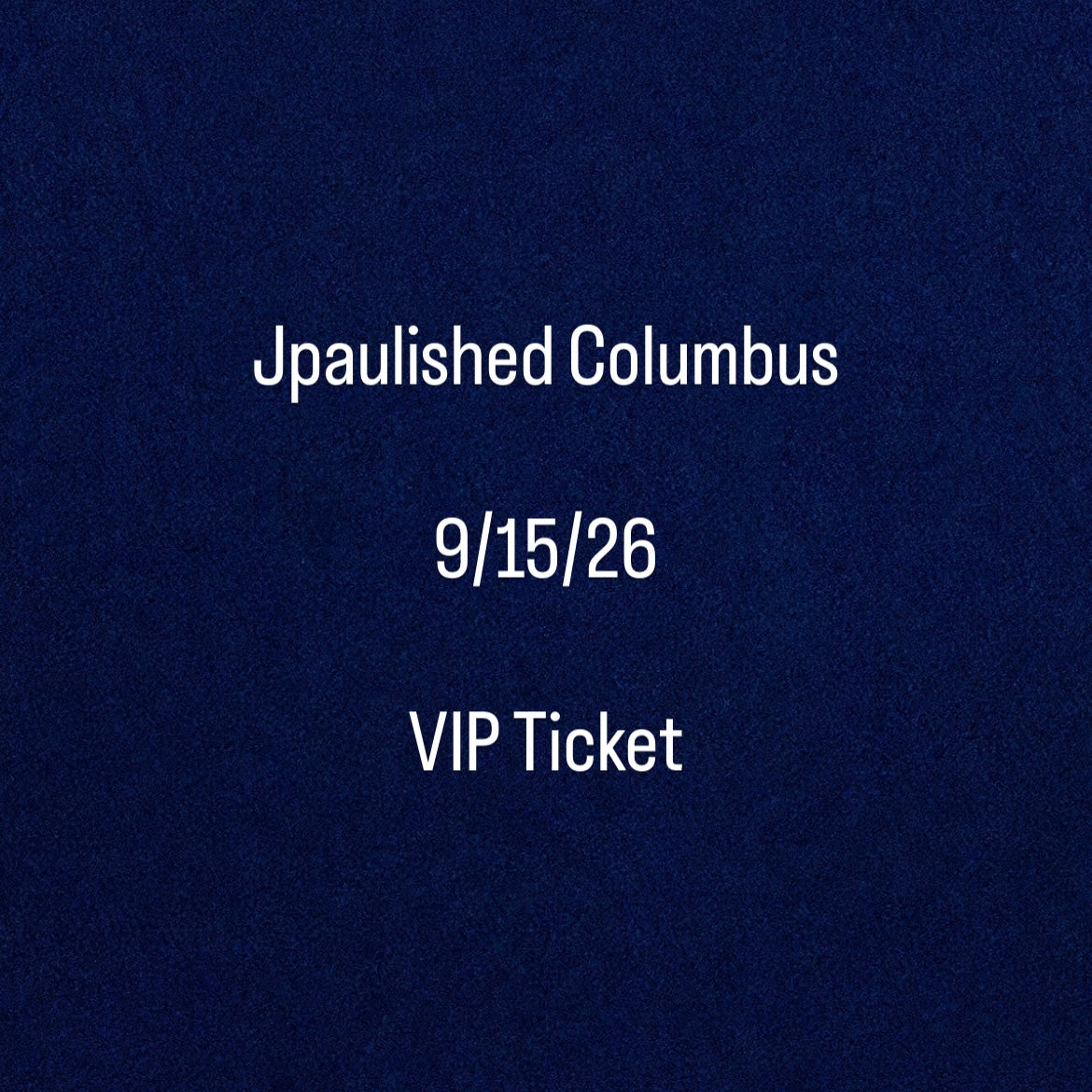 September 15th Jpaulished Columbus VIP (Meet & Greet) Pass