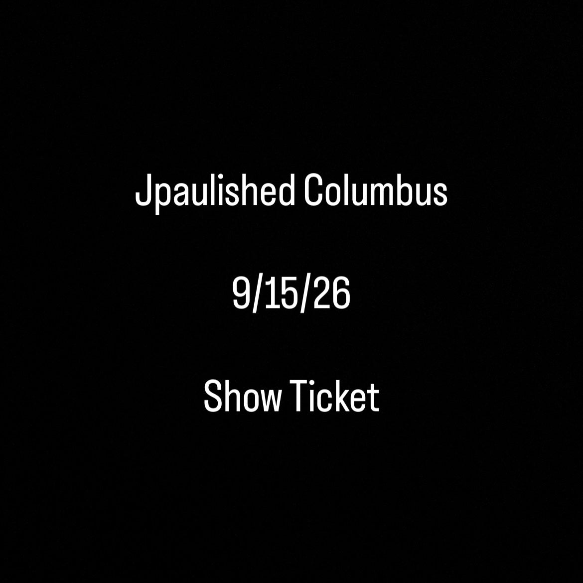 September 15th Jpaulished Columbus Concert Ticket